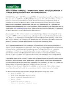 PRESS RELEASE  Massachusetts Technology Transfer Center Selects iBridge(SM) Network to Enhance Research Collaboration and Drive Innovation Last update: 11:44 a.m. EDT April 14, 2009