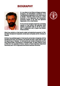 BIOGRAPHY Dr. Luca Alinovi is the Officer-in-Charge and Senior Emergency and Rehabilitation Coordinator of the Food Agricultural Organization of the United Nations in Somalia. Previously, Alinovi served as a senior Econo