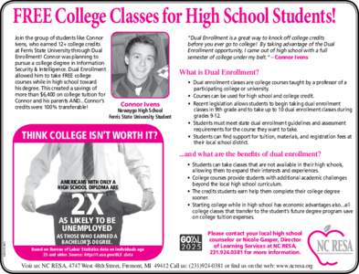 FREE College Classes for High School Students! Join the group of students like Connor Ivens, who earned 12+ college credits at Ferris State University through Dual Enrollment! Connor was planning to pursue a college degr