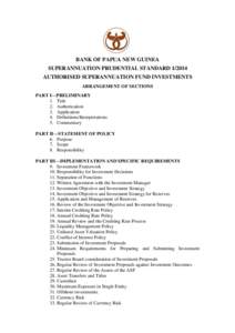 BANK OF PAPUA NEW GUINEA SUPERANNUATION PRUDENTIAL STANDARDAUTHORISED SUPERANNUATION FUND INVESTMENTS ARRANGEMENT OF SECTIONS PART I—PRELIMINARY 1. Title