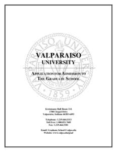VALPARAISO UNIVERSITY APPLICATION FOR ADMISSION TO THE GRADUATE SCHOOL  Kretzmann Hall Room 114