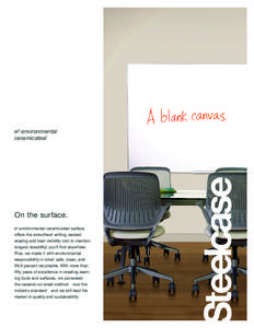 e3 environmental ceramicsteel™ On the surface. e3 environmental ceramicsteel surface offers the smoothest writing, easiest