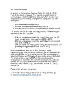 IRS commuter benefits As a result of the American Taxpayer Relief Act of[removed]HR 8), Federal law allows employers three ways to reduce the cost of commuting via public transportation (bus, train, ferry or registered van