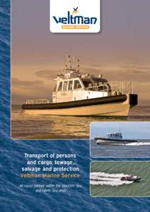 Transport of persons and cargo, towage, salvage and protection Veltman Marine Service All round partner within the Wadden Sea and North Sea area
