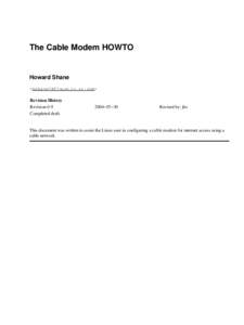 The Cable Modem HOWTO  Howard Shane <hshane[AT]austin.rr.com> Revision History Revision 0.9