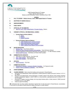 UNM Hospital Board of Trustees Friday, April 29, 2016 9:00 a.m. Barbara and Bill Richardson Pavilion Conference Room 1500 I.