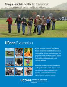 Tying research to real life for Connecticut communities, citizens and businesses UConn Extension UConn Extension connects the power of UConn research to real life for Connecticut