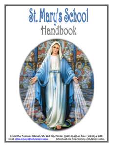 615 Arthur Avenue, Estevan, SK, S4A 1S9, Phone: (, Fax: (Email:  School website: http://st-marys.holyfamilyrcssd.ca  Principal’s Message