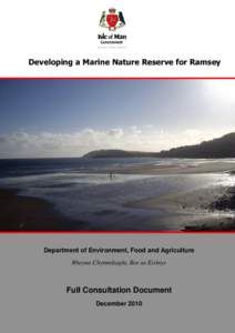 Developing a Marine Nature Reserve for Ramsey  Department of Environment, Food and Agriculture Rheynn Chymmltaght, Bee as Eirinys  Full Consultation Document