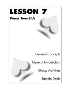 LESSON 7 Weak Two-Bids General Concepts General Introduction Group Activities