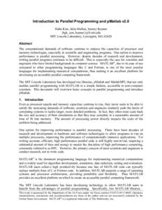 Introduction to Parallel Programming and pMatlab v2.0 Hahn Kim, Julia Mullen, Jeremy Kepner {hgk, jsm, kepner}@ll.mit.edu MIT Lincoln Laboratory, Lexington, MA[removed]Abstract The computational demands of software continu