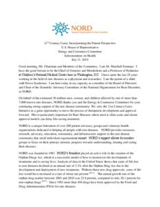 21st Century Cures: Incorporating the Patient Perspective U.S. House of Representative Energy and Commerce Committee Subcommittee on Health July 11, 2014 Good morning, Mr. Chairman and Members of the Committee. I am Dr. 