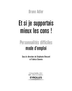 Bruno Adler  Et si je supportais mieux les cons ! Personnalités difficiles mode d’emploi