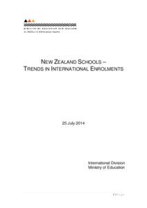 NEW ZEALAND SCHOOLS – TRENDS IN INTERNATIONAL ENROLMENTS 25 July[removed]International Division