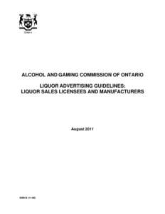 ALCOHOL AND GAMING COMMISSION OF ONTARIO LIQUOR ADVERTISING GUIDELINES: LIQUOR SALES LICENSEES AND MANUFACTURERS August 2011