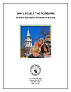 2014 LEGISLATIVE POSITIONS Board of Education of Frederick County 191 South East Street Frederick, MD[removed]6850