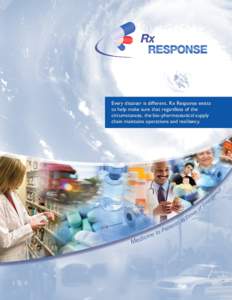 Every disaster is different. Rx Response exists to help make sure that regardless of the circumstances, the bio-pharmaceutical supply chain maintains operations and resiliency.  Protecting