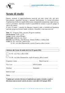 Serate di studio Quattro momenti di approfondimento musicale per tutti coloro che, già attivi musicalmente, intendono lavorare e maturare ulteriormente. Le lezioni prevedono l’esplorazione di diversi aspetti della tec