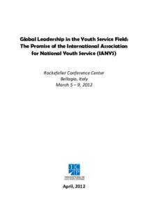 Global Leadership in the Youth Service Field: The Promise of the International Association for National Youth Service (IANYS) Rockefeller Conference Center Bellagio, Italy