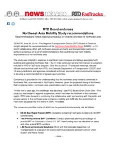 RTD Board endorses Northwest Area Mobility Study recommendations Recommendations reflect regional consensus on mobility priorities for northwest area DENVER, June 24, 2014 – The Regional Transportation District (RTD) B