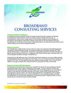 Broadband Consulting Services Community Validation and Demand To understand existing and potential markets for broadband subscribers (both residential and business), ConnectKentucky conducts research surveys and market a