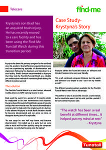 Telecare  Krystyna’s son Brad has an acquired brain injury. He has recently moved to a care facility and has