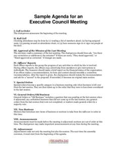 Sample Agenda for an Executive Council Meeting I. Call to Order The chairperson announces the beginning of the meeting. II. Roll Call Checking attendance may be done by (1) reading a list of members aloud; (2) having ass