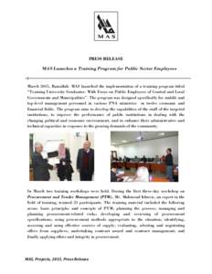 PRESS RELEASE MAS Launches a Training Program for Public Sector Employees March 2015, Ramallah. MAS launched the implementation of a training program titled “Training University Graduates: With Focus on Public Employee