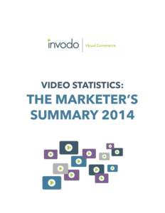 Visual Commerce  VIDEO STATISTICS: THE MARKETER’S SUMMARY 2014