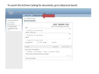 To search the Archives Catalog for documents, go to Advanced Search  Put a check mark in the boxes titled, collections, sub-collections, series, and containers.  Open the box near the bottom of the page with the title,