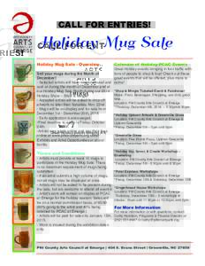CALL FOR ENTRIES!  Holiday Mug Sale Holiday Mug Sale - Overview Sell your mugs during the Month of December!