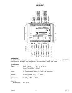 SECU-16™  Introduction The SECU-16™ module allows 8 inputs and 8 low-current relay outputs to be added to an ADICON™ control system. The inputs may be supervised (switch closure), analog, or 4-20mA. Specifications