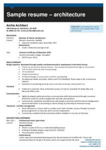 Sample resume – architecture Archie Architect 100 Andrews St, Northcote, VIC 3070 M: [removed]removed] EDUCATION Feb 2012Current