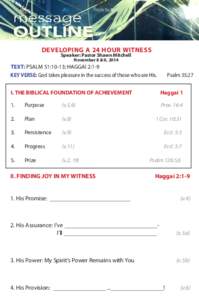 DEVELOPING A 24 HOUR WITNESS Speaker: Pastor Shawn Mitchell November 8 & 9, 2014 TEXT: PSALM 51:10-13; HAGGAI 2:1-9 KEY VERSE: God takes pleasure in the success of those who are His.