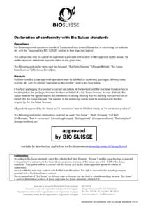 Declaration of conformity with Bio Suisse standards Operations Bio Suisse-approved operations outside of Switzerland may present themselves in advertising, on websites etc. with the ‘‘approved by BIO SUISSE’’ add