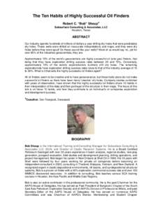 The Ten Habits of Highly Successful Oil Finders Robert C. “Bob” Shoup* Subsurface Consulting & Associates, LLC Houston, Texas  ABSTRACT