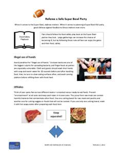 Referee a Safe Super Bowl Party When it comes to the Super Bowl, defense matters. When it comes to planning a Super Bowl XLV party, good defense against foodborne illness matters even more. Food Safety Playbook