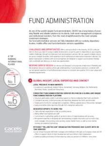 Fund Administration As one of the world’s largest fund administrators, CACEIS has a long history of providing flexible and reliable solutions to its clients, both asset management companies and institutional investors,