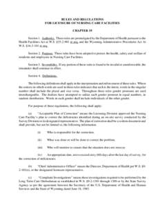 RULES AND REGULATIONS FOR LICENSURE OF NURSING CARE FACILITIES CHAPTER 19 Section 1. Authority. These rules are promulgated by the Department of Health pursuant to the Health Facilities Act at W.S. §[removed]et seq. and