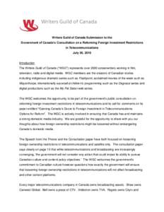 Writers Guild of Canada Submission to the Government of Canada’s Consultation on a Reforming Foreign Investment Restrictions in Telecommunications July 30, 2010  Introduction