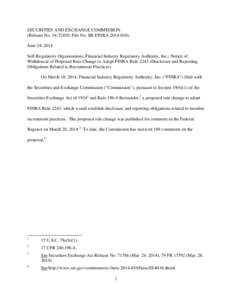 SECURITIES AND EXCHANGE COMMISSION (Release No[removed]; File No. SR-FINRA[removed]June 24, 2014 Self-Regulatory Organizations; Financial Industry Regulatory Authority, Inc.; Notice of Withdrawal of Proposed Rule Chan