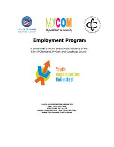 Employment Program A collaborative youth employment initiative of the City of Cleveland, MyCom and Cuyahoga County YOUTH OPPORTUNITIES UNLIMITED 1361 EUCLID AVENUE