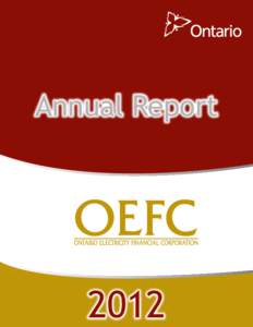 Annual Report  2012 Mandate Ontario Electricity Financial Corporation (OEFC or the Corporation) is one of five entities established by the