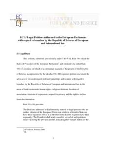 ECLJ Legal Petition Addressed to the European Parliament with regard to breaches by the Republic of Belarus of European and international law. (I) Legal Basis This petition, submitted procedurally under Title VIII, Rule 