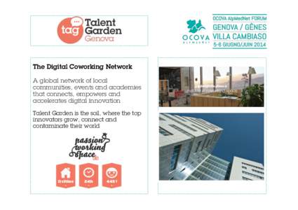 The Digital Coworking Network A global network of local communities, events and academies that connects, empowers and accelerates digital innovation Talent Garden is the soil, where the top