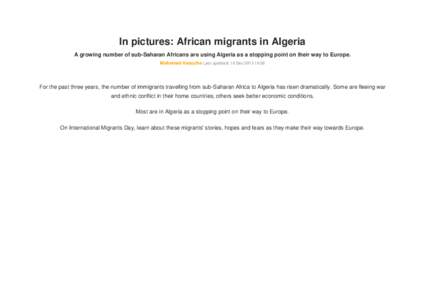 In pictures: African migrants in Algeria A growing number of sub-Saharan Africans are using Algeria as a stopping point on their way to Europe. Mohamed Kaouche Last updated: 18 Dec[removed]:58 For the past three years, th