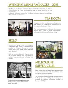 Wedding menu packages ~ 2015 Whether you are planning an intimate dinner or a lavish cocktail party for 150, our Executive Chef Ian Curley has designed a range of menus tailored to all your requirements. Our iconic Melbo