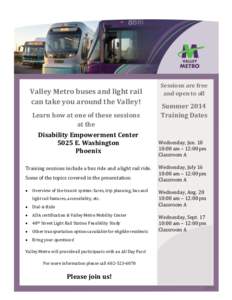 Valley Metro buses and light rail can take you around the Valley! Learn how at one of these sessions at the Disability Empowerment Center 5025 E. Washington