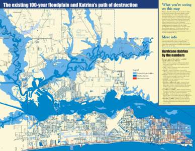 The existing 100-year floodplain and Katrina’s path of destruction  What you’re seeing on this map This map shows the existing 100-year floodplain in Biloxi and the initial assessment of property damage caused by