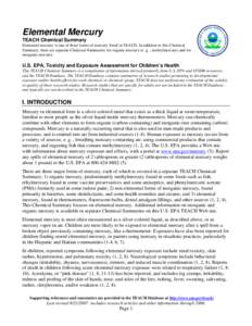 Elemental Mercury TEACH Chemical Summary Elemental mercury is one of three forms of mercury listed in TEACH. In addition to this Chemical Summary, there are separate Chemical Summaries for organic mercury (e. g. , methyl